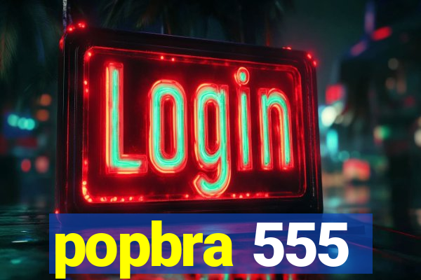 popbra 555